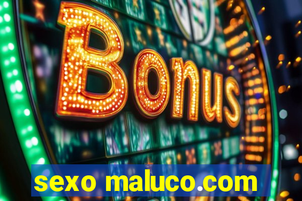 sexo maluco.com
